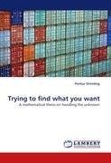 Trying to find what you want