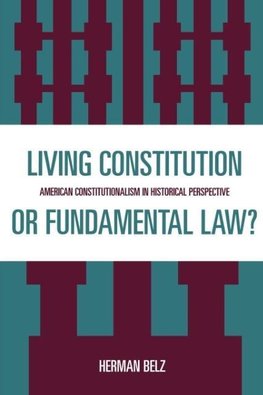 Living Constitution or Fundamental Law?