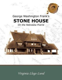 George Washington Frank's Stone House on the Nebraska Prairie