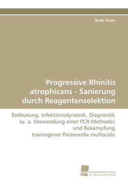Progressive Rhinitis atrophicans - Sanierung durch Reagentenselektion