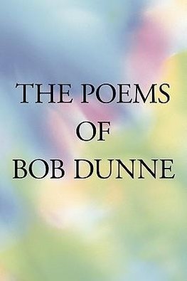 The Poems of Bob Dunne