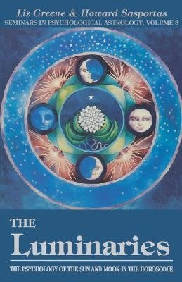 The Luminaries, 3: The Psychology of the Sun and Moon in the Horoscope, Vol 3