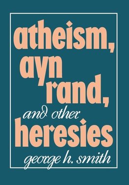 Atheism, Ayn Rand, and Other Heresies