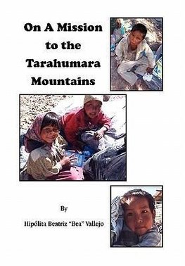 On A Mission to the Tarahumara Mountains