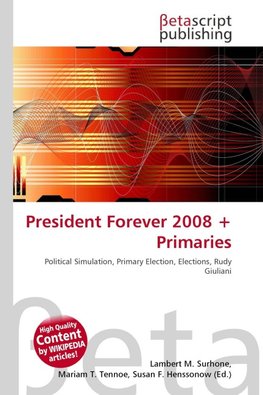 President Forever 2008 + Primaries