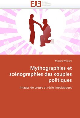 Mythographies et scénographies des couples politiques