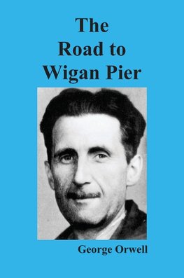 Orwell, G: Road to Wigan Pier