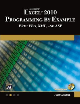 Microsoft® Excel® 2010 Programming By Example with VBA, XML, and ASP