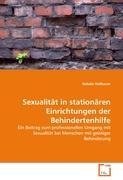 Sexualität in stationären Einrichtungen der Behindertenhilfe