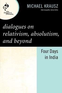 Dialogues on Relativism, Absolutism, and Beyond