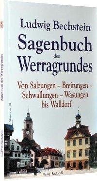 Sagenbuch des Werragrundes. Von Salzungen - Breitungen - Schwallungen - Wasungen  bis Walldorf