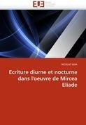 Ecriture diurne et nocturne dans l''oeuvre de Mircea Eliade