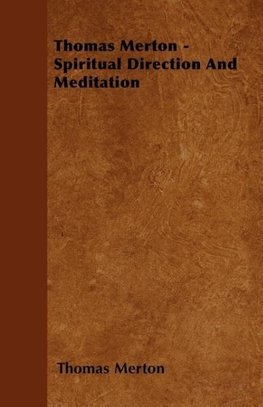 Thomas Merton - Spiritual Direction and Meditation