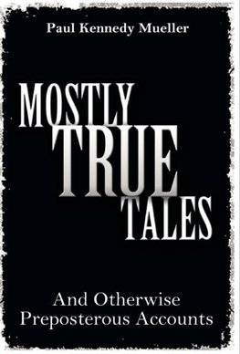 Mostly True Tales