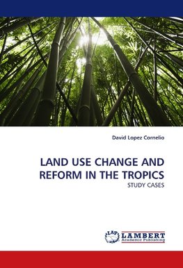 LAND USE CHANGE AND REFORM IN THE TROPICS