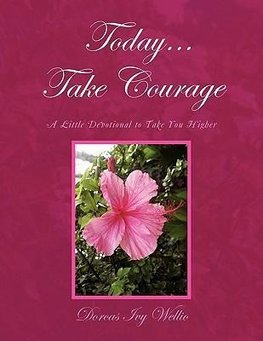 Today... Take Courage