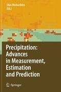 Precipitation: Advances in Measurement, Estimation and Prediction