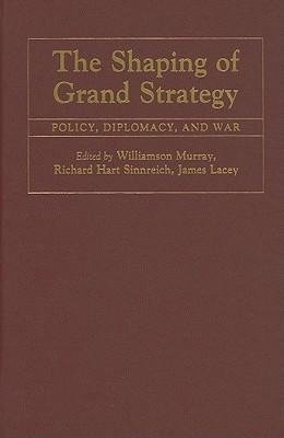 Murray, W: Shaping of Grand Strategy