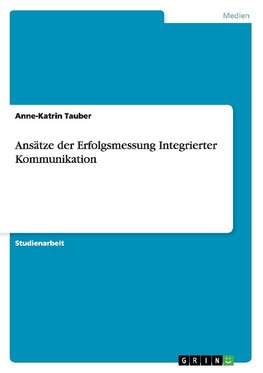 Ansätze der Erfolgsmessung Integrierter Kommunikation