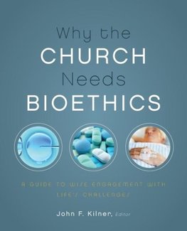 A Why the Church Needs Bioethics