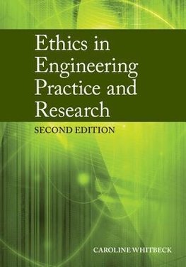 Ethics in Engineering Practice and Research, Second Edition