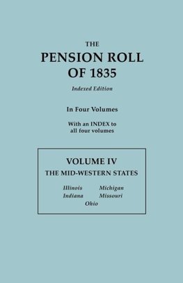 The Pension Roll of 1835. In Four Volumes. Volume IV