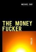 THE MONEY FUCKER