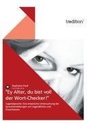 "Ey Alter, du bist voll der Wort-Checker!"