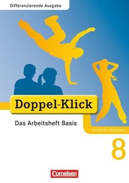 Doppel-Klick - Differenzierende Ausgabe Nordrhein-Westfalen. 8. Schuljahr. Das Arbeitsheft Basis