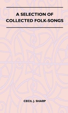 A Selection of Collected Folk-Songs