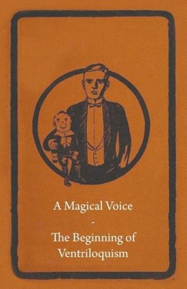 A Magical Voice - The Beginning of Ventriloquism