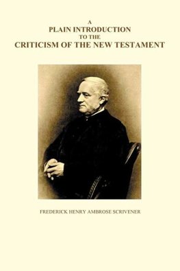 A Plain Introduction to the Criticism of the New Testament, Volumes I and II