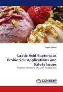 Lactic Acid Bacteria as Probiotics: Applications and Safety Issues
