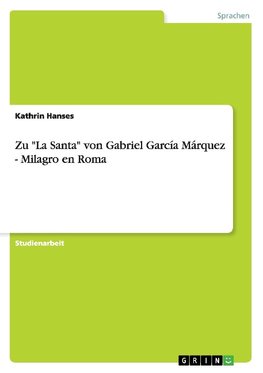 Zu "La Santa" von Gabriel García Márquez - Milagro en Roma