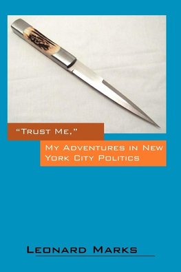 Trust Me, My Adventures in New York City Politics