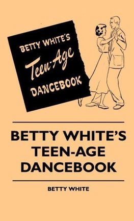 Betty White's Teen-Age Dancebook