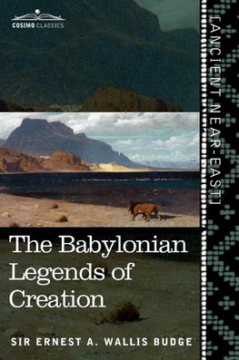 The Babylonian Legends of Creation