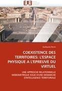 COEXISTENCE DES TERRITOIRES: L''ESPACE PHYSIQUE A L''EPREUVE DU VIRTUEL