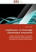 L''ayahuasca, un breuvage chamanique amazonien