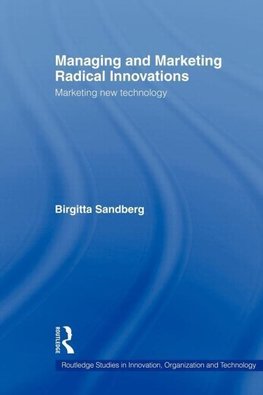 Managing and Marketing Radical Innovations