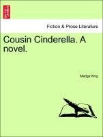 Cousin Cinderella. A novel.Vol. I.