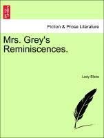 Mrs. Grey's Reminiscences. Vol. II