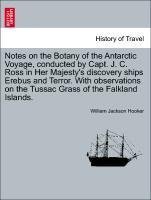 Notes on the Botany of the Antarctic Voyage, conducted by Capt. J. C. Ross in Her Majesty's discovery ships Erebus and Terror. With observations on the Tussac Grass of the Falkland Islands.