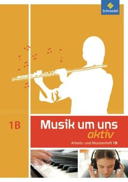 Musik um uns 1 B. Arbeitsheft  (6. Schuljahr)