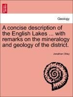 A concise description of the English Lakes ... with remarks on the mineralogy and geology of the district. SIXTH EDITION