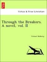 Through the Breakers. A novel, vol. II