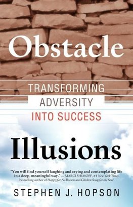 Obstacle Illusions; Transforming Adversity into Success