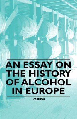 An Essay on the History of Alcohol in Europe
