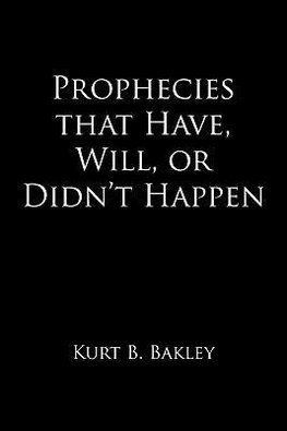 Prophecies that Have, Will, or Didn't Happen