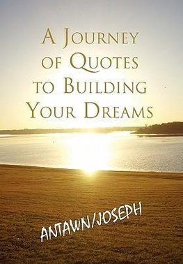 A Journey of Quotes to Building Your Dreams